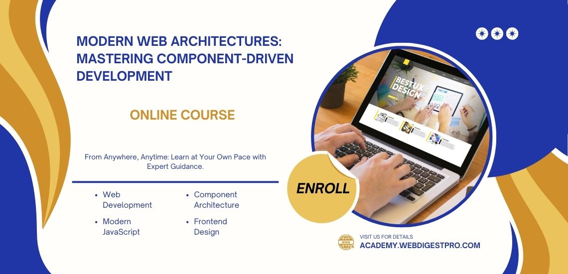 Modern Web Architectures: Mastering Component-Driven Development